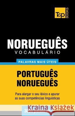 Vocabulário Português-Norueguês - 3000 palavras mais úteis Andrey Taranov 9781784920340 T&p Books