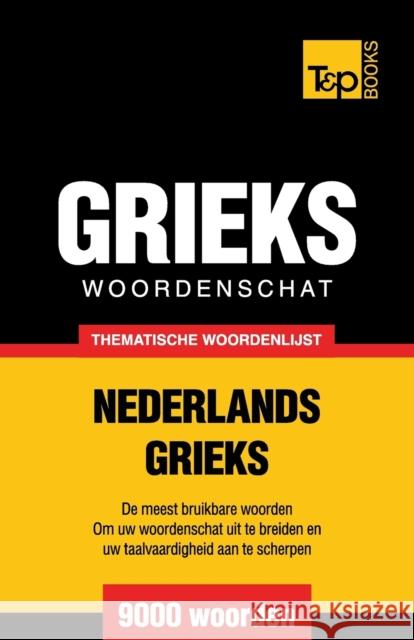 Thematische woordenschat Nederlands-Grieks - 9000 Woorden Taranov, Andrey 9781784922702 T&p Books