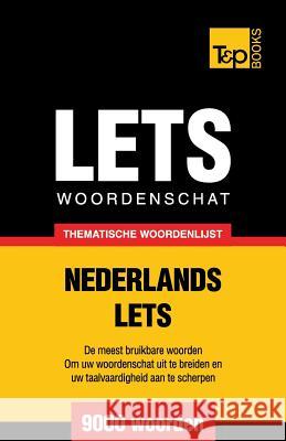 Thematische woordenschat Nederlands-Lets - 9000 woorden Taranov, Andrey 9781784922771 T&p Books