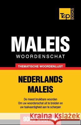 Thematische woordenschat Nederlands-Maleis - 9000 woorden Andrey Taranov, Victor Pogadaev 9781784922795 T&p Books