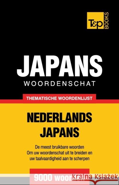 Thematische woordenschat Nederlands-Japans - 9000 woorden Taranov, Andrey 9781784922979 T&p Books