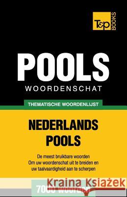 Thematische woordenschat Nederlands-Pools - 7000 woorden Andrey Taranov 9781784923174 T&p Books