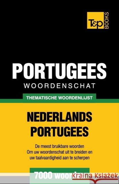 Thematische woordenschat Nederlands-Portugees - 7000 woorden Andrey Taranov 9781784923181 T&p Books