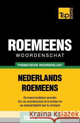 Thematische woordenschat Nederlands-Roemeens - 7000 woorden Andrey Taranov 9781784923198 T&p Books