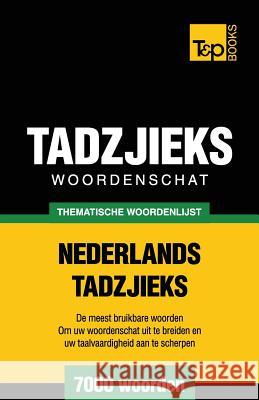 Thematische woordenschat Nederlands-Tadzjieks - 7000 woorden Andrey Taranov 9781784923228 T&p Books