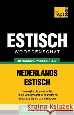 Thematische woordenschat Nederlands-Estisch - 7000 woorden Andrey Taranov 9781784923310 T&p Books