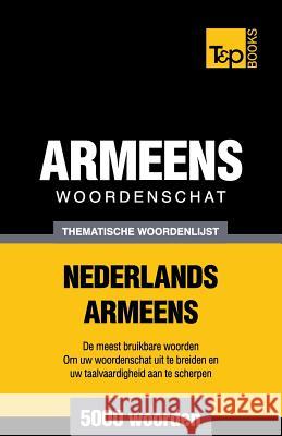 Thematische woordenschat Nederlands-Armeens - 5000 woorden Andrey Taranov 9781784923365 T&p Books
