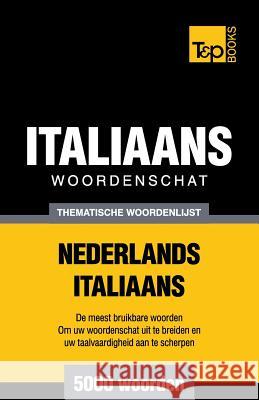 Thematische woordenschat Nederlands-Italiaans - 5000 woorden Andrey Taranov 9781784923440 T&p Books