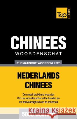 Thematische woordenschat Nederlands-Chinees - 5000 woorden Andrey Taranov 9781784923464 T&p Books