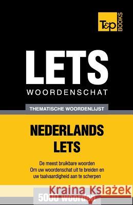 Thematische woordenschat Nederlands-Lets - 5000 woorden Andrey Taranov 9781784923471 T&p Books