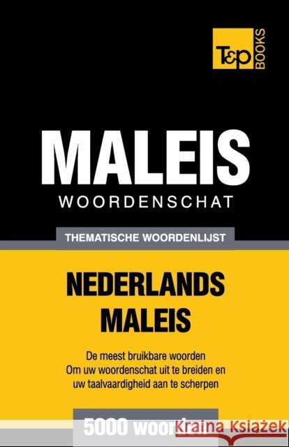 Thematische woordenschat Nederlands-Maleis - 5000 woorden Andrey Taranov, Victor Pogadaev 9781784923495 T&p Books
