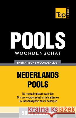Thematische woordenschat Nederlands-Pools - 5000 woorden Andrey Taranov 9781784923525 T&p Books