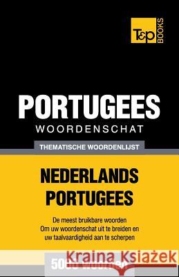 Thematische woordenschat Nederlands-Portugees - 5000 woorden Andrey Taranov 9781784923532 T&p Books