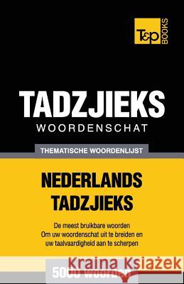 Thematische woordenschat Nederlands-Tadzjieks - 5000 woorden Andrey Taranov 9781784923570 T&p Books