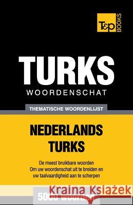Thematische woordenschat Nederlands-Turks - 5000 woorden Andrey Taranov 9781784923587 T&p Books