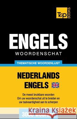 Thematische woordenschat Nederlands-Brits-Engels - 3000 woorden Andrey Taranov 9781784923709 T&p Books