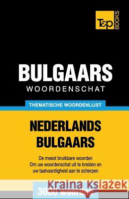 Thematische woordenschat Nederlands-Bulgaars - 3000 woorden Andrey Taranov 9781784923730 T&p Books