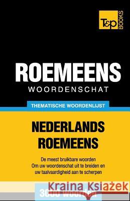 Thematische woordenschat Nederlands-Roemeens - 3000 woorden Andrey Taranov 9781784923891 T&p Books