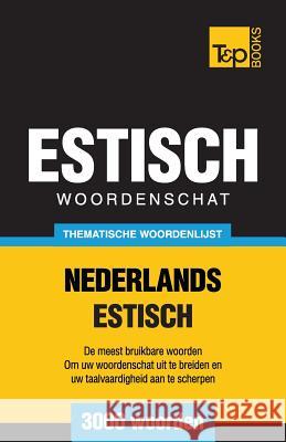 Thematische woordenschat Nederlands-Estisch - 3000 woorden Andrey Taranov 9781784924010 T&p Books