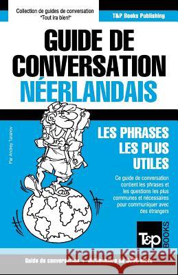Guide de conversation Français-Néerlandais et vocabulaire thématique de 3000 mots Andrey Taranov 9781784925659 T&p Books