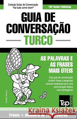 Guia de Conversação Português-Turco e dicionário conciso 1500 palavras Andrey Taranov 9781784925970 T&p Books