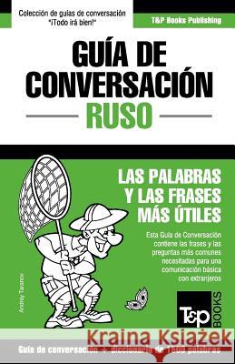 Guía de Conversación Español-Ruso y diccionario conciso de 1500 palabras Taranov, Andrey 9781784926359 T&p Books