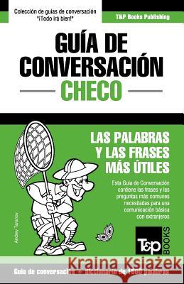 Guía de Conversación Español-Checo y diccionario conciso de 1500 palabras Taranov, Andrey 9781784926434 T&p Books