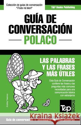 Guía de Conversación Español-Polaco y diccionario conciso de 1500 palabras Andrey Taranov 9781784926458 T&p Books