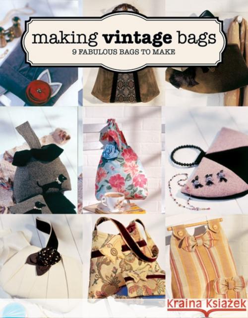 Making Vintage Bags: 8 Fabulous Bags to Make Emma Brennan 9781784941697 GMC Publications