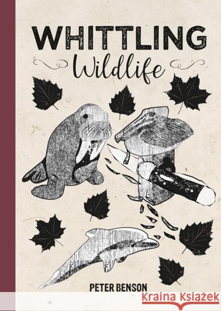 Whittling Wildlife Peter Benson 9781784946944 GMC Publications