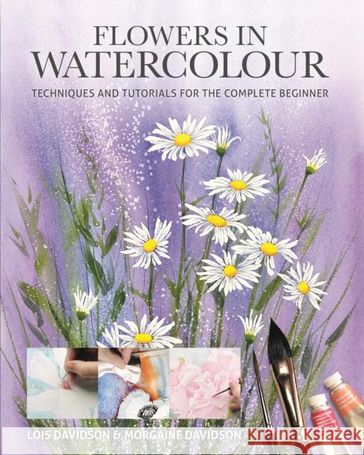 Flowers in Watercolour Morgaine Davidson 9781784947132 GMC Publications