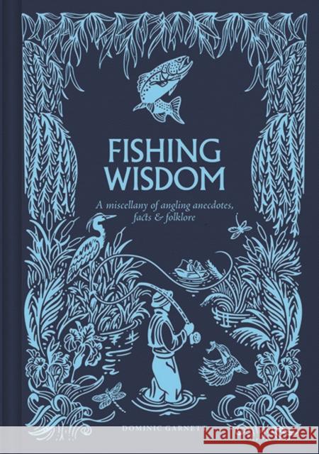 Fishing Wisdom Dominic Garnett 9781784947200 GMC Publications