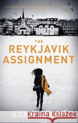 The Reykjavik Assignment Adam LeBor 9781784970314
