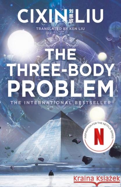 The Three-Body Problem: Now a major Netflix series Cixin Liu 9781784971571 Bloomsbury Publishing PLC