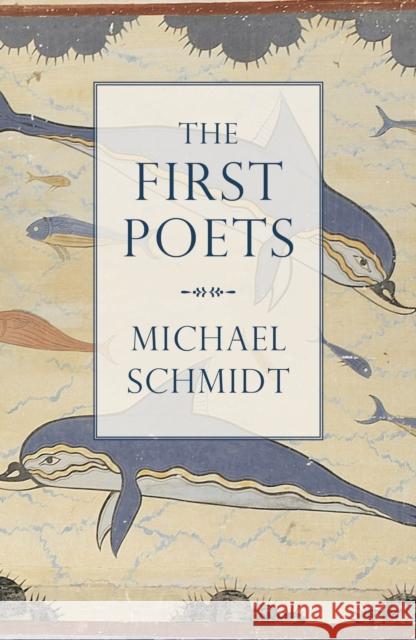 First Poets Michael Schmidt 9781784975975