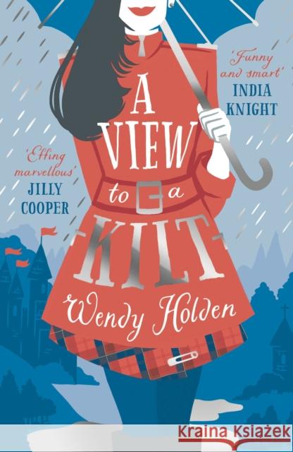 A View to a Kilt Wendy Holden 9781784977641 Bloomsbury Publishing PLC