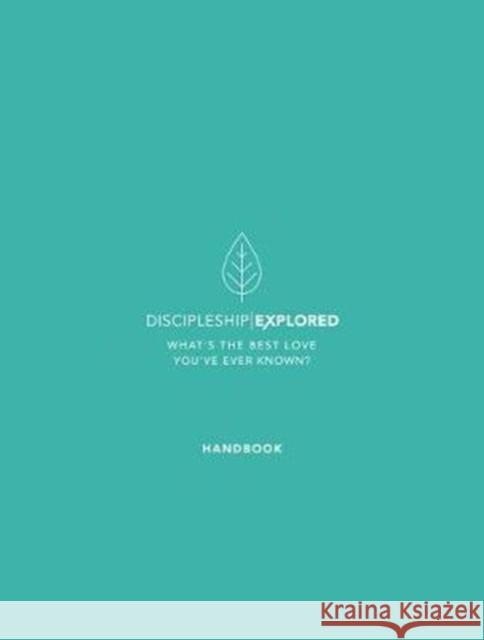 Discipleship Explored Handbook: What's the best love you've ever known? Barry Cooper 9781784982027