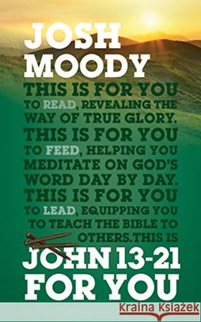 John 13-21 For You: Revealing the way of true glory Josh Moody 9781784982454