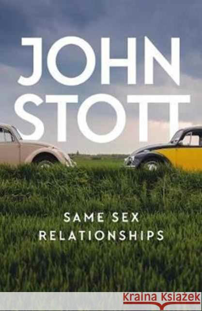 Same Sex Relationships: Classic wisdom from John Stott John Stott 9781784982652