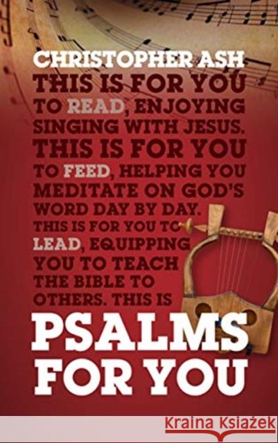 Psalms For You: How to pray, how to feel and how to sing Christopher Ash 9781784984151