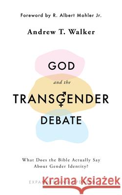 God and the Transgender Debate: What Does the Bible Actually Say about Gender Identity? Walker, Andrew T. 9781784986940 Good Book Co
