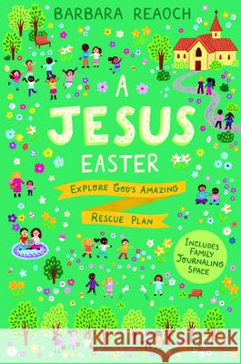 A Jesus Easter: Explore God's Amazing Rescue Plan Barbara Reaoch 9781784987039 Good Book Co