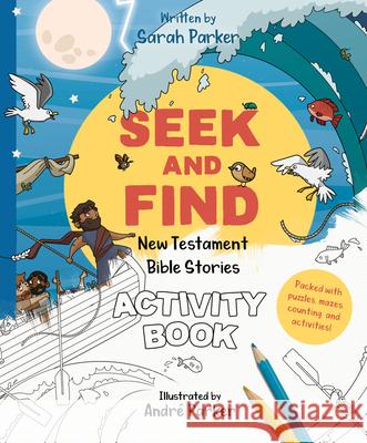 Seek and Find: New Testament Activity Book: Learn All about Jesus! Sarah Parker 9781784987541