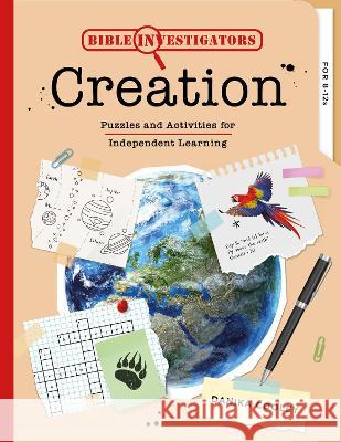 Bible Investigators: Creation: Puzzles and Activities for Independent Learning Danika Cooley 9781784989415