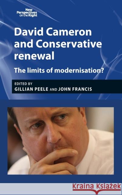 David Cameron and Conservative renewal: The limits of modernisation? Peele, Gillian 9781784991531 Mup ]D Manchester University Press ]E Publish