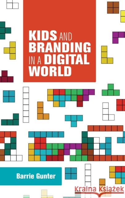 Kids and Branding in a Digital World Barrie Gunter 9781784992453