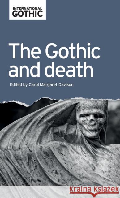The Gothic and Death Carol Margaret Davison 9781784992699 Manchester University Press