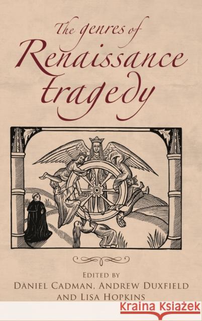 The genres of Renaissance tragedy Cadman, Daniel 9781784992798 Manchester University Press