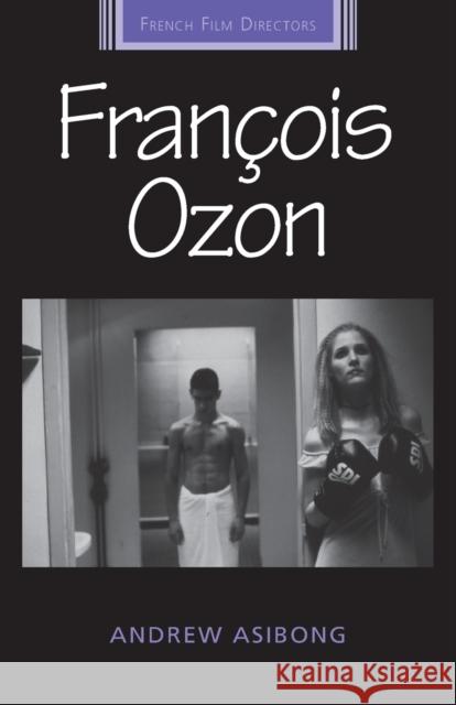 François Ozon Asibong, Andrew 9781784992835 Manchester University Press