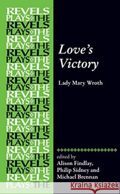 Love's Victory: By Lady Mary Wroth  9781784993207 Manchester University Press
